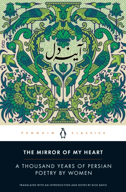 The Mirror of My Heart – A Thousand Years of Persian Poetry by Women